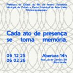 cada ato de presença se torna memória